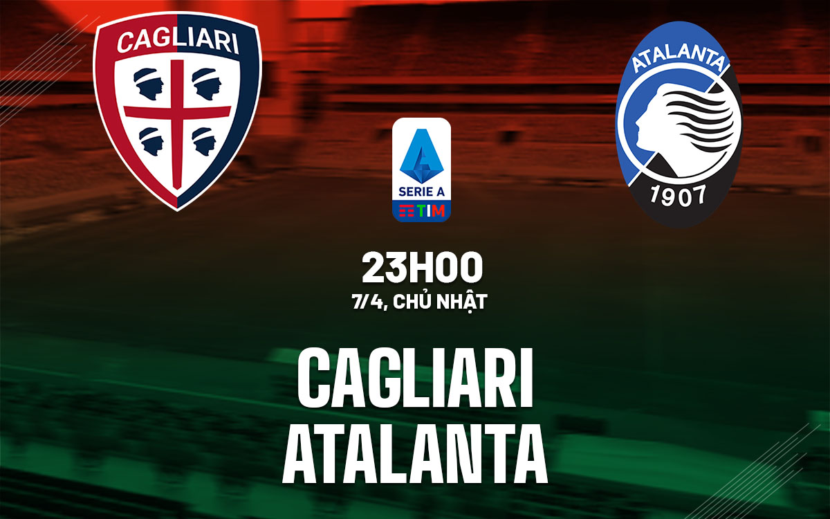 nhan dinh bong da du doan Cagliari vs Atalanta vdqg italia serie a hom nay nhan dinh bong da du doan Cagliari vs Atalanta vdqg italia serie a hom nay