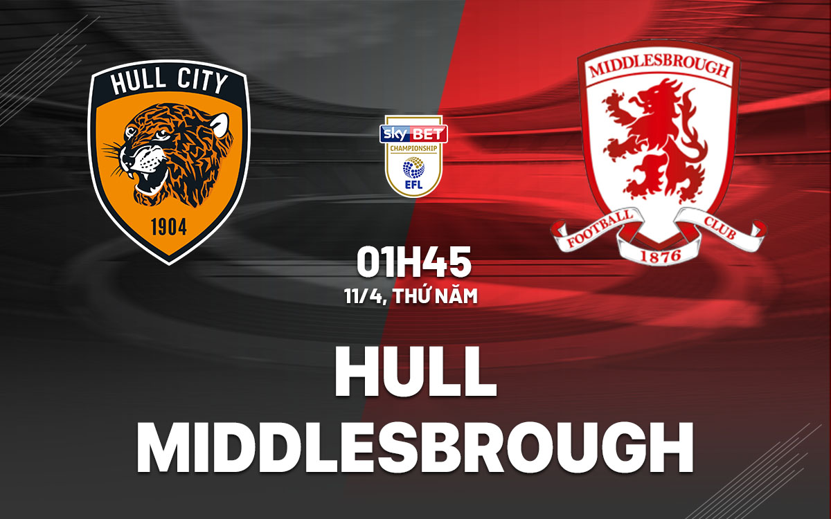 nhan dinh bong da du doan Hull vs Middlesbrough hang nhat anh championship hom nay
