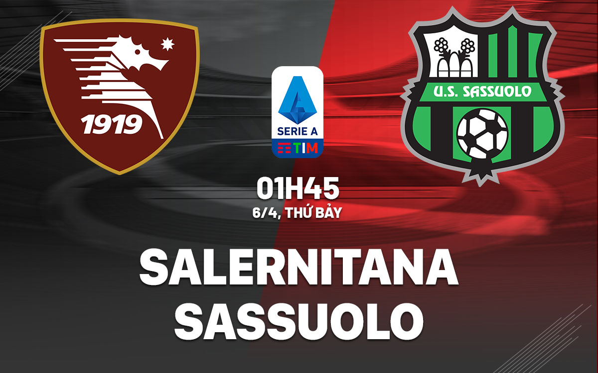 nhan dinh bong da du doan Salernitana vs Sassuolo vdqg italia serie a hom nay