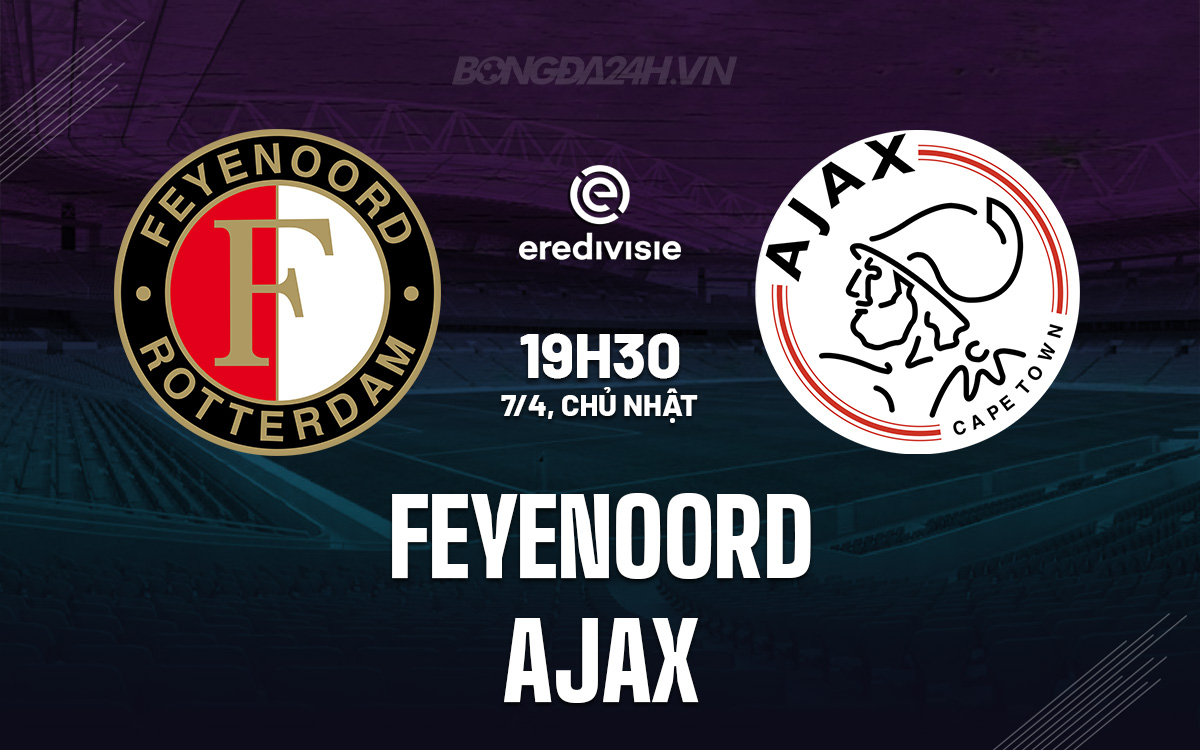 Feyenoord vs Ajax Feyenoord vs Ajax
