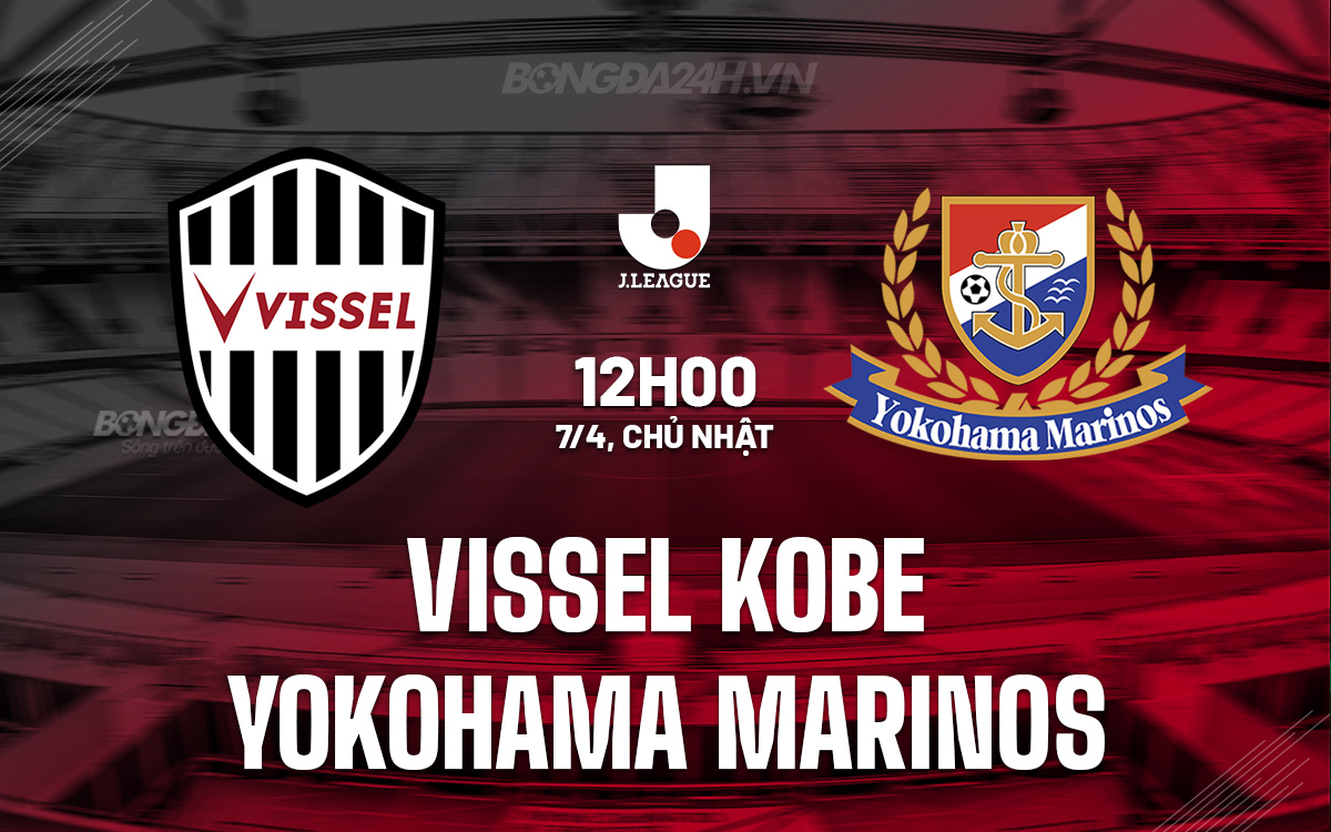 Vissel Kobe vs Yokohama Marinos Vissel Kobe vs Yokohama Marinos