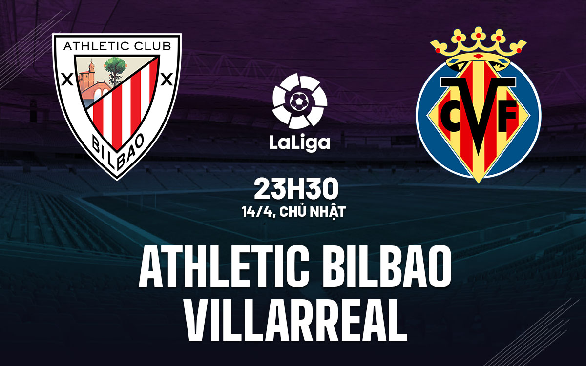 nhan dinh bong da du doan Athletic Bilbao vs Villarreal vdqg tay ban nha la liga hom nay
