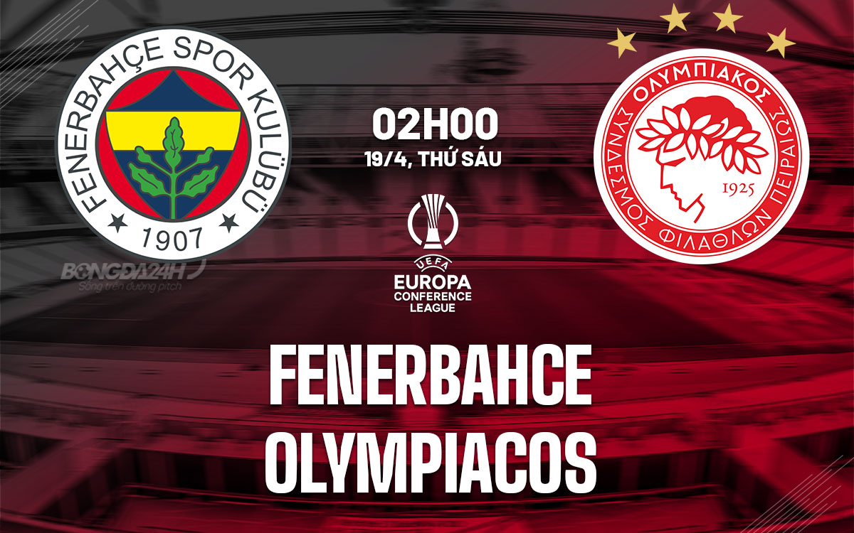 nhan dinh bong da du doan Fenerbahce vs Olympiacos conference league cup c3 chau au hom nay