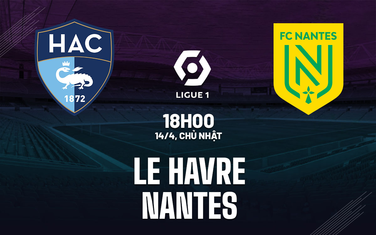 nhan dinh bong da du doan Le Havre vs Nantes vdqg phap ligue 1 hom nay nhan dinh bong da du doan Le Havre vs Nantes vdqg phap ligue 1 hom nay