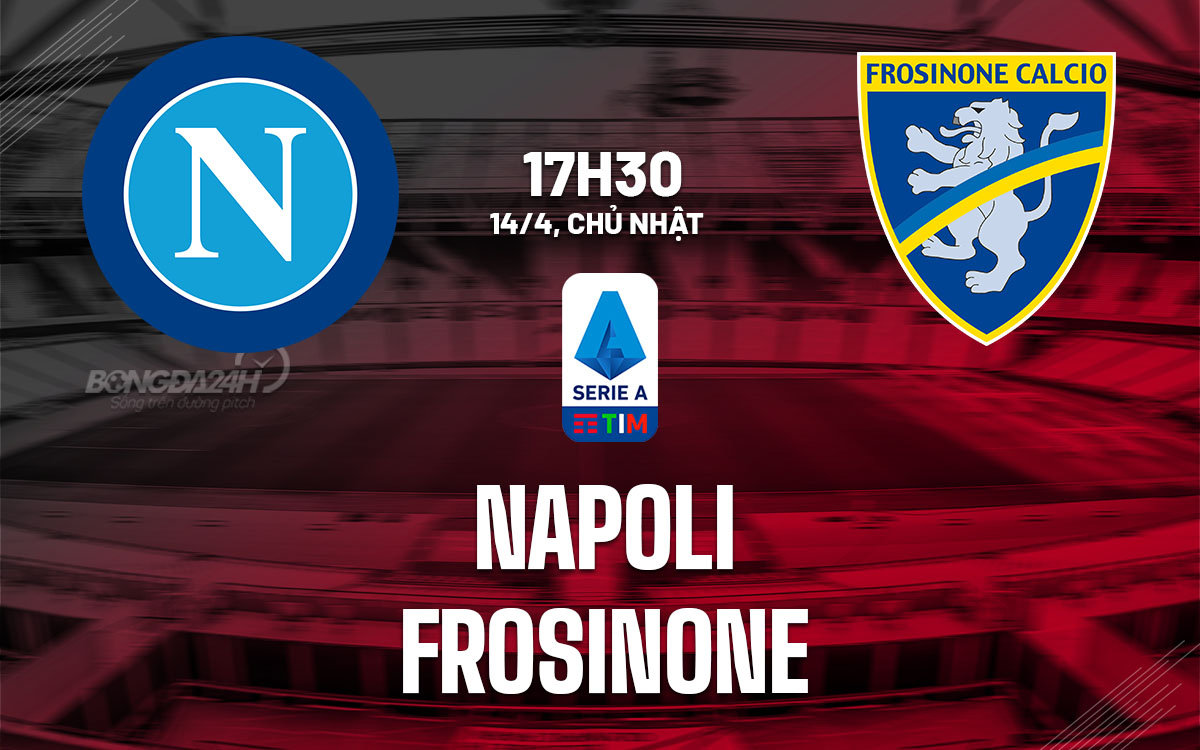 nhan dinh bong da du doan Napoli vs Frosinone vdqg italia serie a hom nay