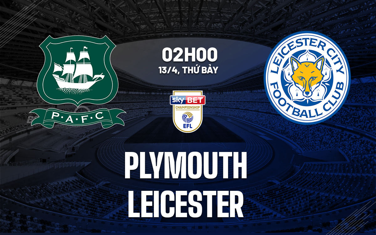 nhan dinh bong da du doan Plymouth vs Leicester hang nhat anh championship hom nay nhan dinh bong da du doan Plymouth vs Leicester hang nhat anh championship hom nay