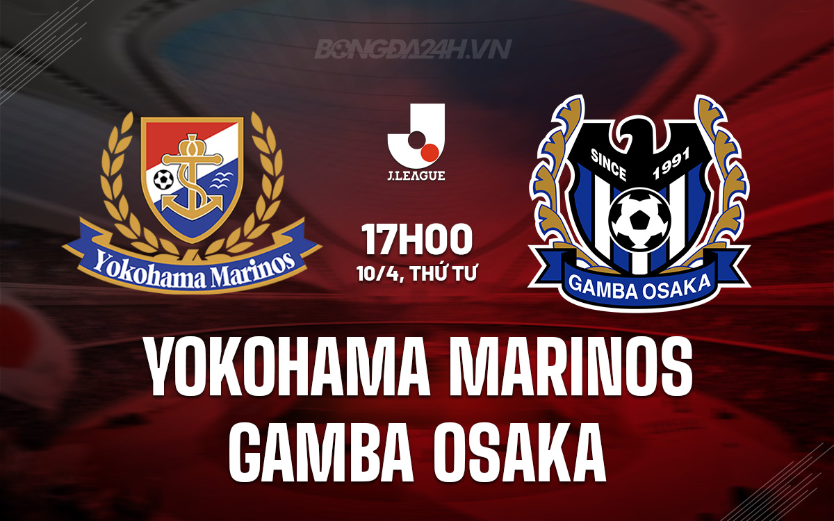 Yokohama Marinos vs Gamba Osaka Yokohama Marinos vs Gamba Osaka