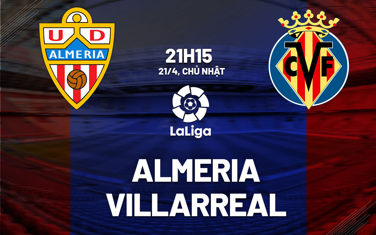 nhan dinh bong da du doan Almeria vs Villarreal vdqg tay ban nha la liga hom nay nhan dinh bong da du doan Almeria vs Villarreal vdqg tay ban nha la liga hom nay