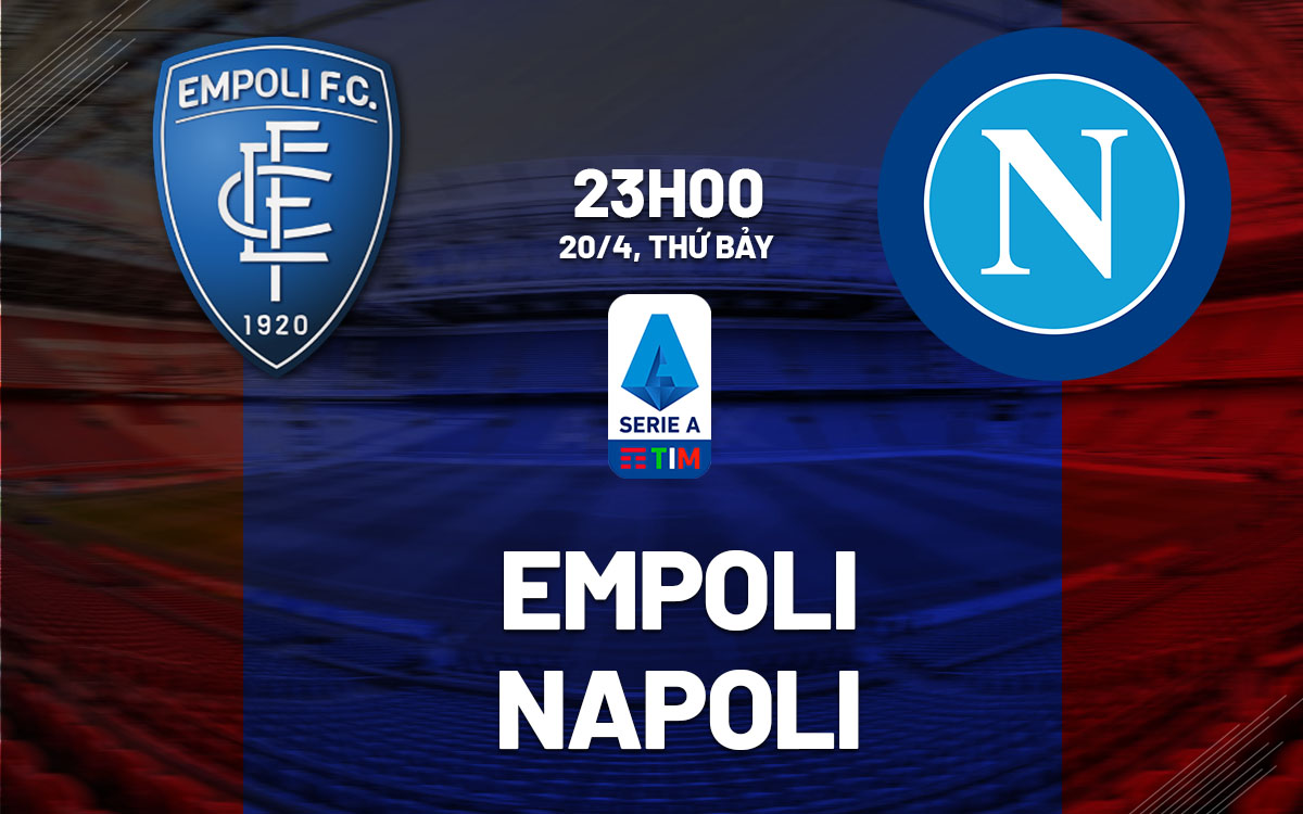 nhan dinh bong da du doan Empoli vs Napoli vdqg italia serie a hom nay