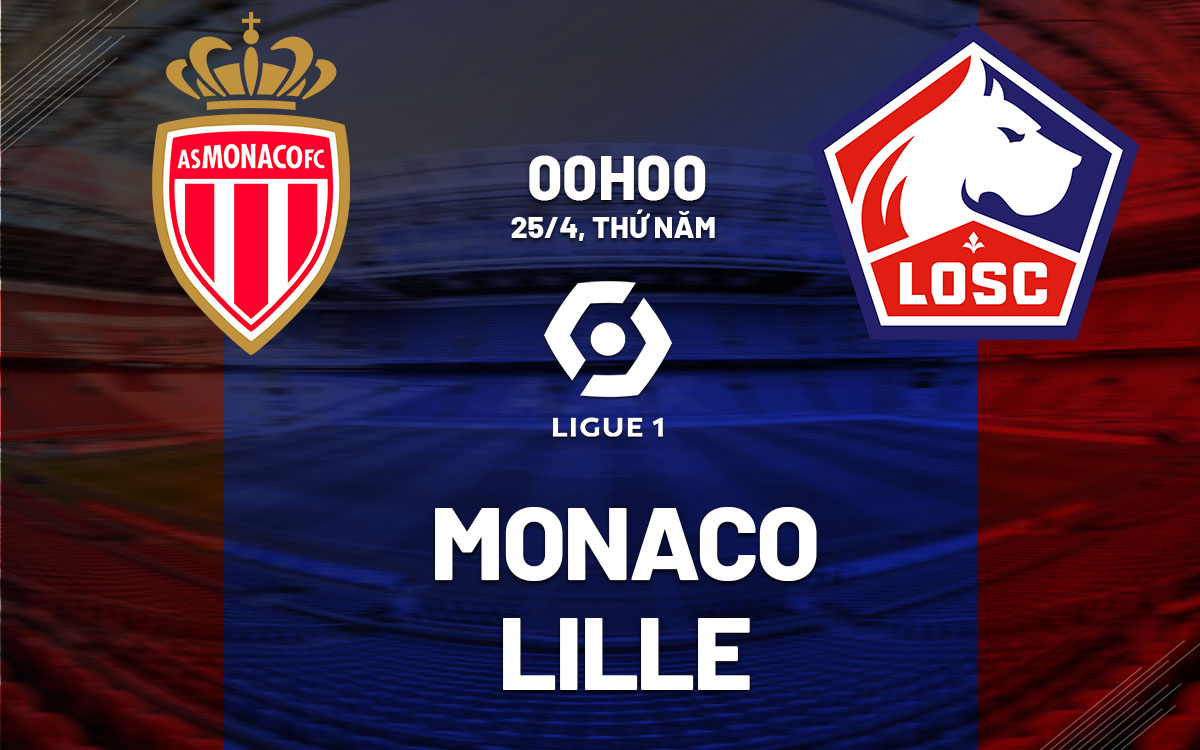 nhan dinh bong da du doan Monaco vs Lille vdqg phap ligue 1 hom nay