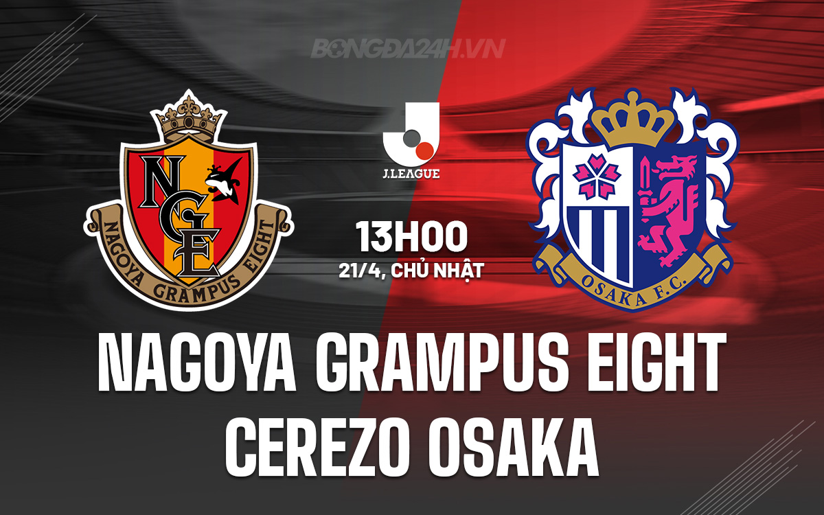 Nagoya Grampus vs Cerezo Osaka Nagoya Grampus vs Cerezo Osaka