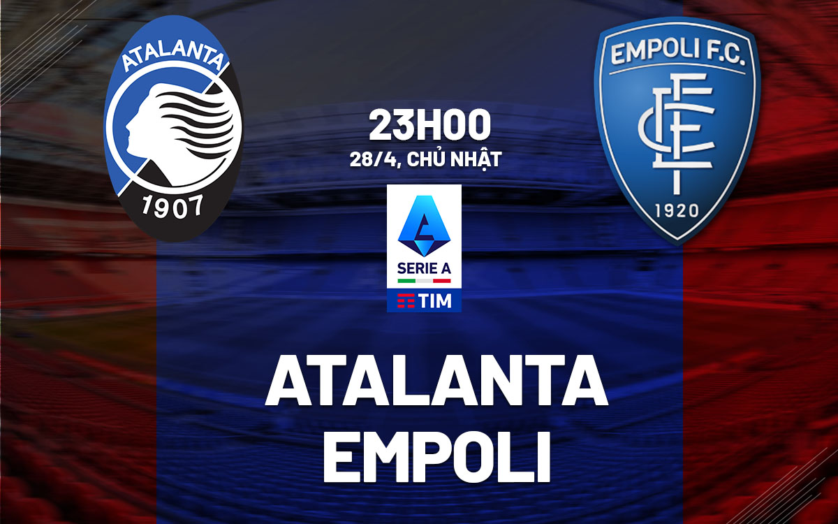 nhan dinh bong da du doan Atalanta vs Empoli vdqg italia serie a hom nay