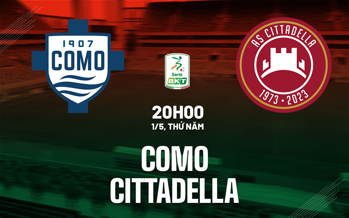 nhan dinh bong da du doan Como vs Cittadella hang 2 italia serie b hom nay nhan dinh bong da du doan Como vs Cittadella hang 2 italia serie b hom nay