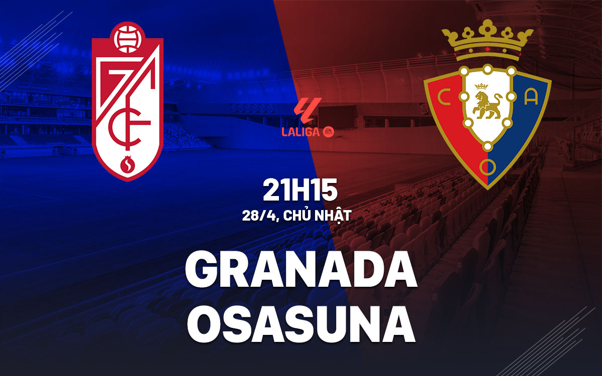 nhan dinh bong da du doan Granada vs Osasuna vdqg tay ban nha la liga hom nay