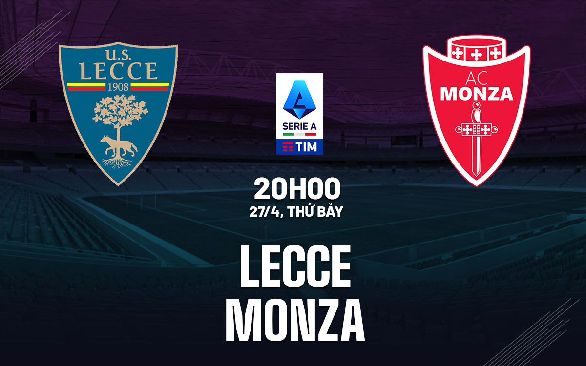 nhan dinh bong da du doan Lecce vs Monza vdqg italia serie a hom nay nhan dinh bong da du doan Lecce vs Monza vdqg italia serie a hom nay