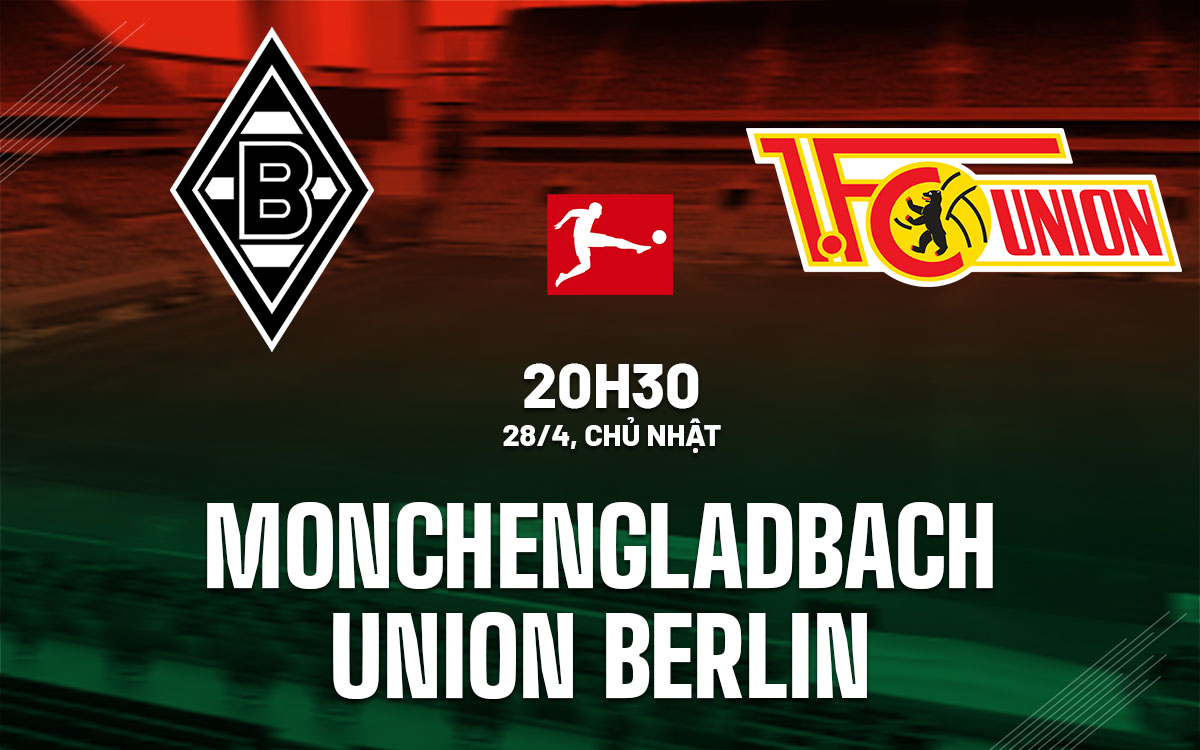 nhan dinh bong da du doan Monchengladbach vs Union Berlin vdqg duc bundesliga hom nay