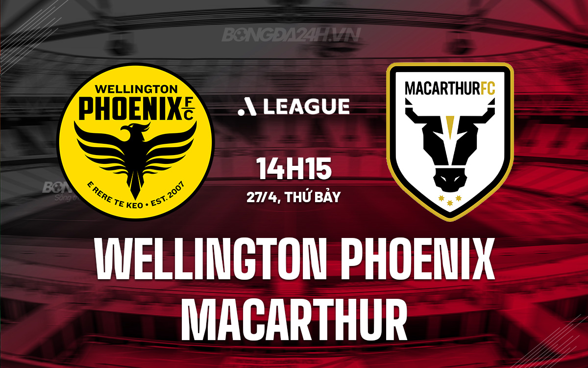 Nhận định Wellington Phoenix vs Macarthur VĐQG Australia