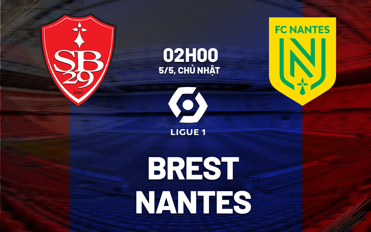 nhan dinh bong da du doan Brest vs Nantes vdqg phap ligue 1 hom nay nhan dinh bong da du doan Brest vs Nantes vdqg phap ligue 1 hom nay