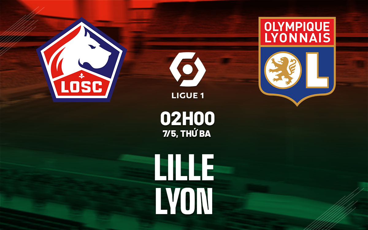 nhan dinh bong da du doan Lille vs Lyon vdqg phap ligue 1 hom nay