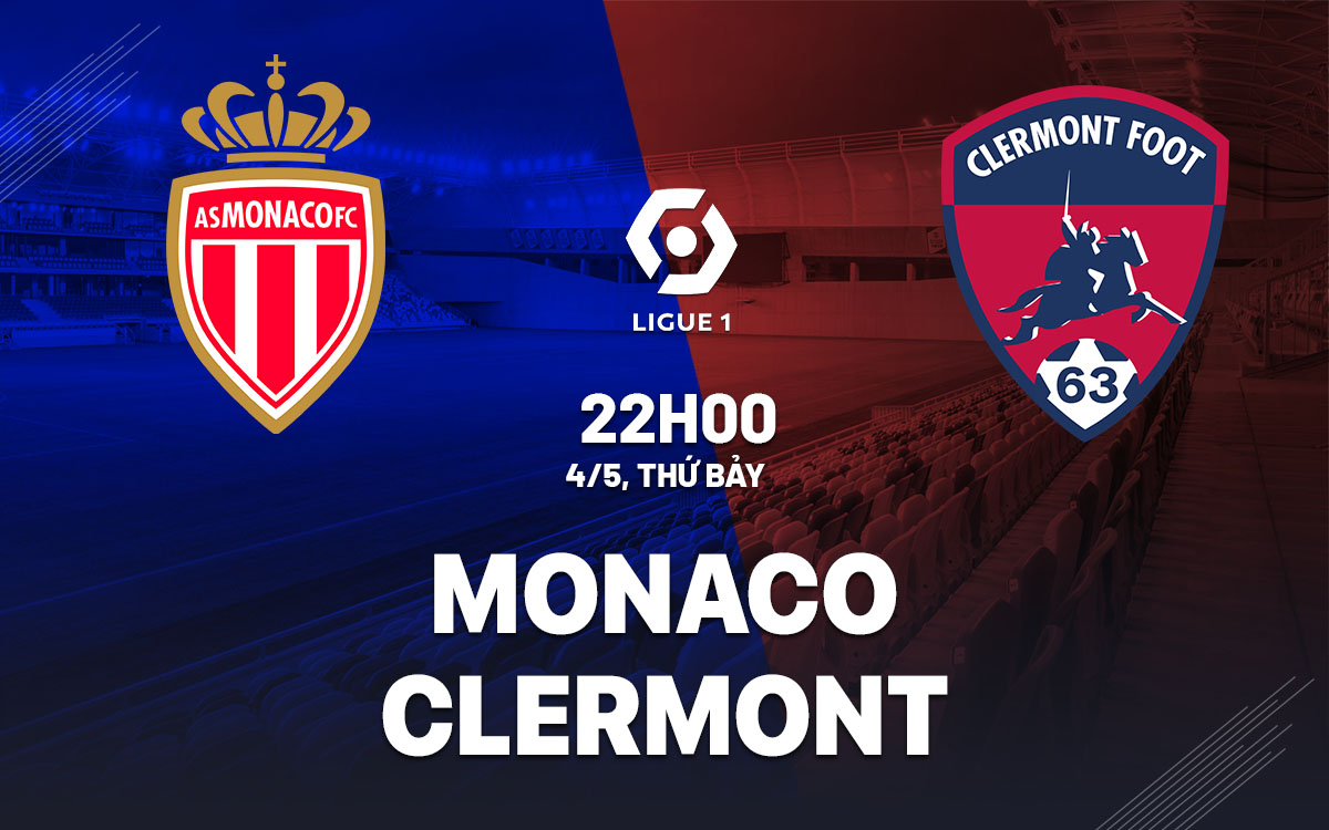 nhan dinh bong da du doan Monaco vs Clermont vdqg phap ligue 1 hom nay