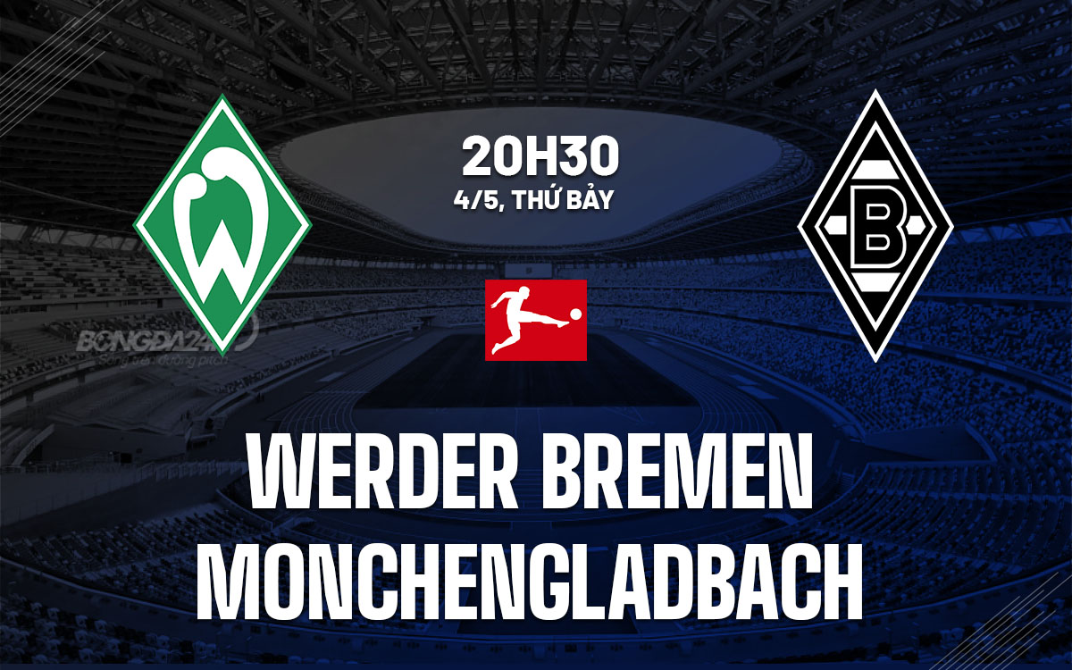 nhan dinh bong da du doan Werder Bremen vs Monchengladbach vdqg duc bundesliga hom nay