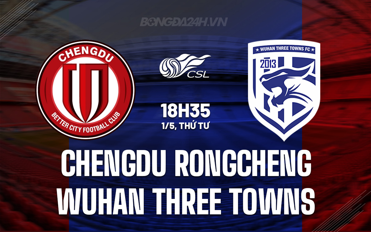 Chengdu Rongcheng vs Wuhan Three Towns Chengdu Rongcheng vs Wuhan Three Towns
