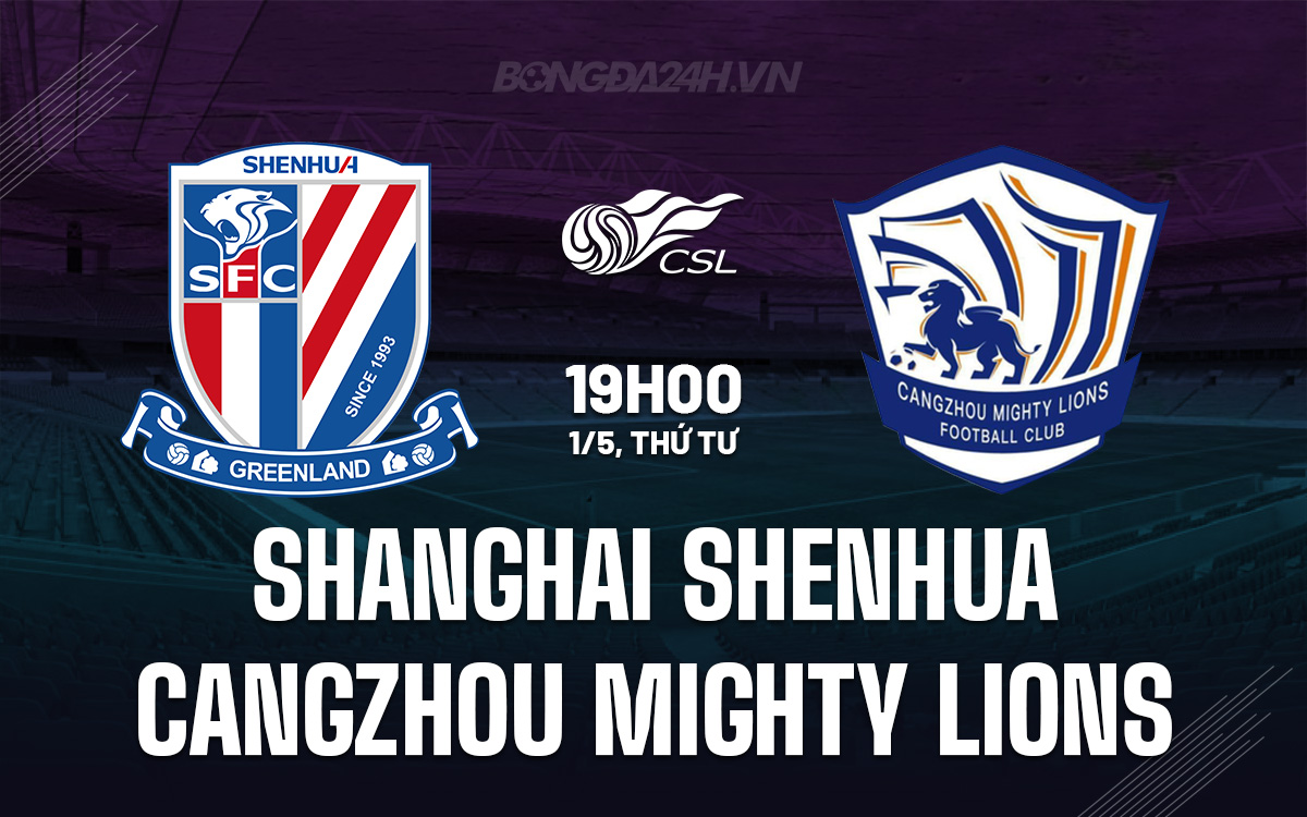 Shanghai Shenhua vs Cangzhou Mighty Lions Shanghai Shenhua vs Cangzhou Mighty Lions