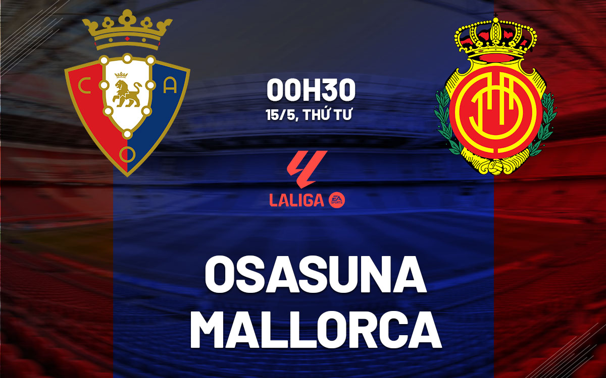 nhan dinh bong da du doan Osasuna vs Mallorca vdqg tay ban nha la liga hom nay