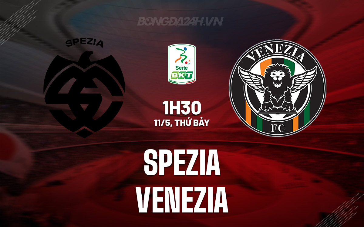 Nhận định bóng đá dự đoán Spezia vs Venezia Hạng 2 Italia