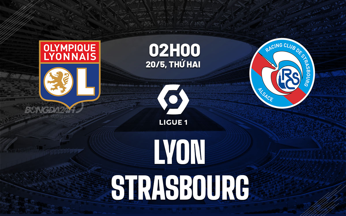 nhan dinh bong da du doan Lyon vs Strasbourg vdqg phap ligue 1 hom nay nhan dinh bong da du doan Lyon vs Strasbourg vdqg phap ligue 1 hom nay