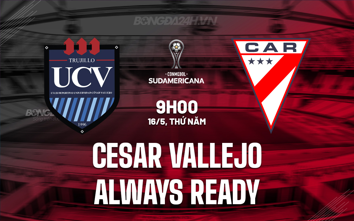 Cesar Vallejo vs Always Ready