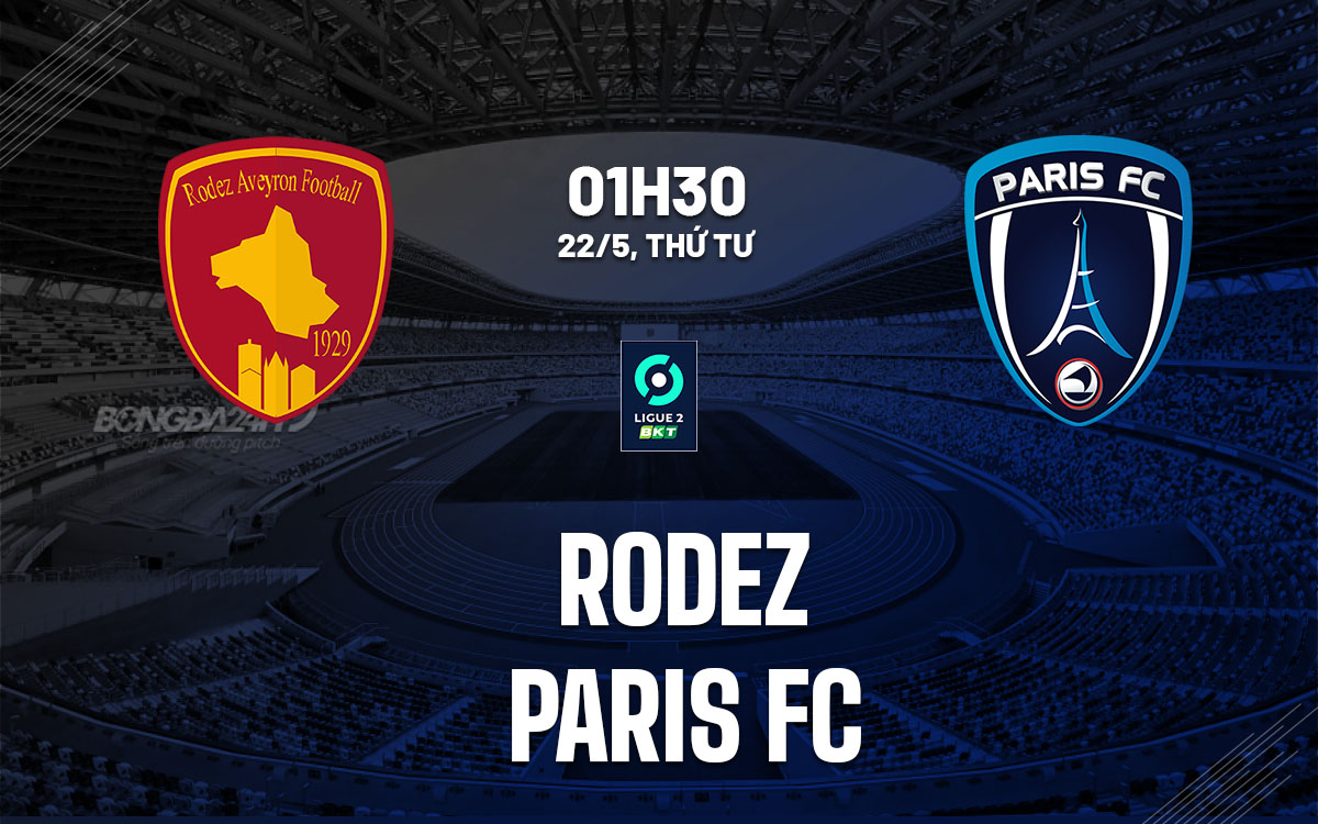 nhan dinh bong da du doan Rodez vs Paris FC playoff vdqg phap ligue 1 hom nay