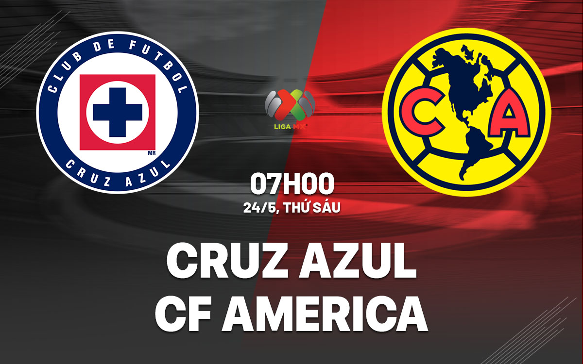 nhan dinh bong da du doan Cruz Azul vs CF America vdqg mexico hom nay nhan dinh bong da du doan Cruz Azul vs CF America vdqg mexico hom nay