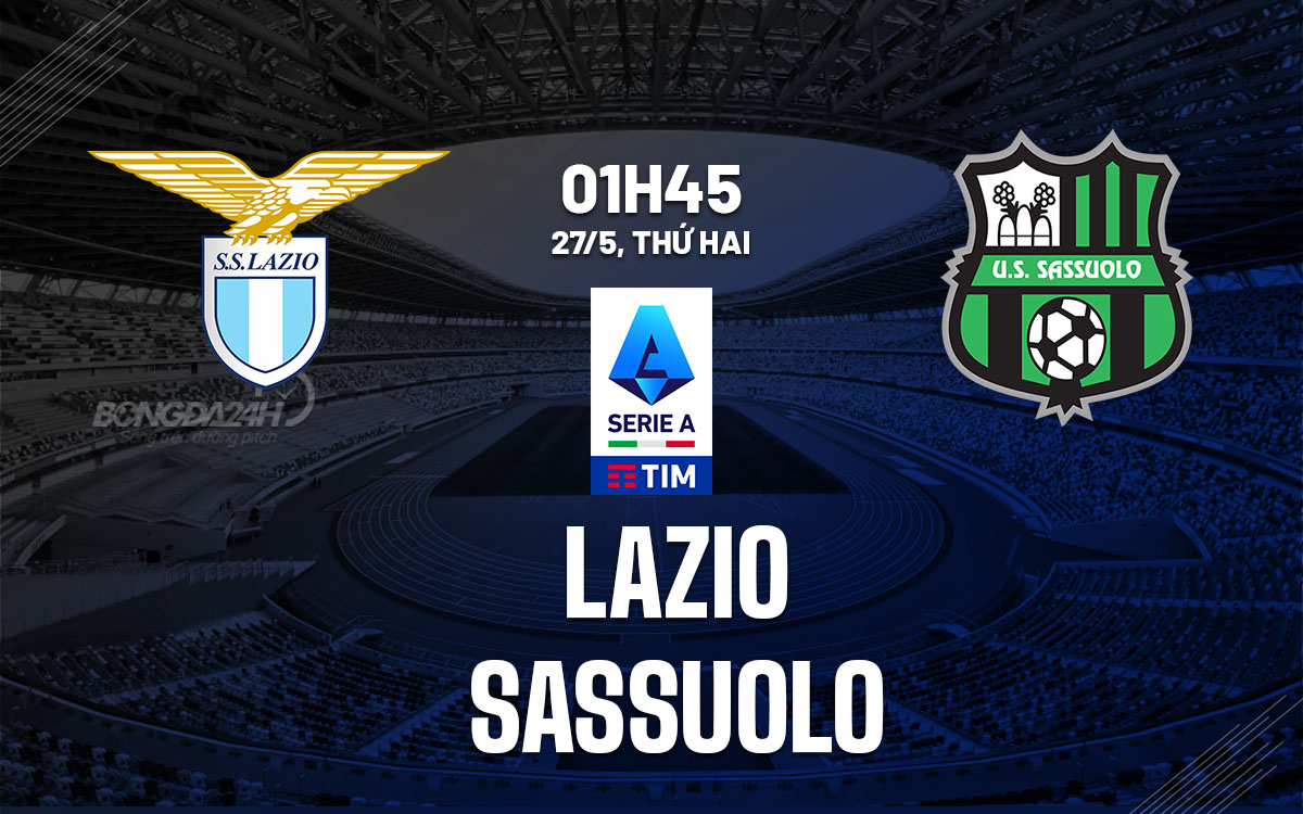 nhan dinh bong da du doan Lazio vs Sassuolo vdqg italia serie a hom nay