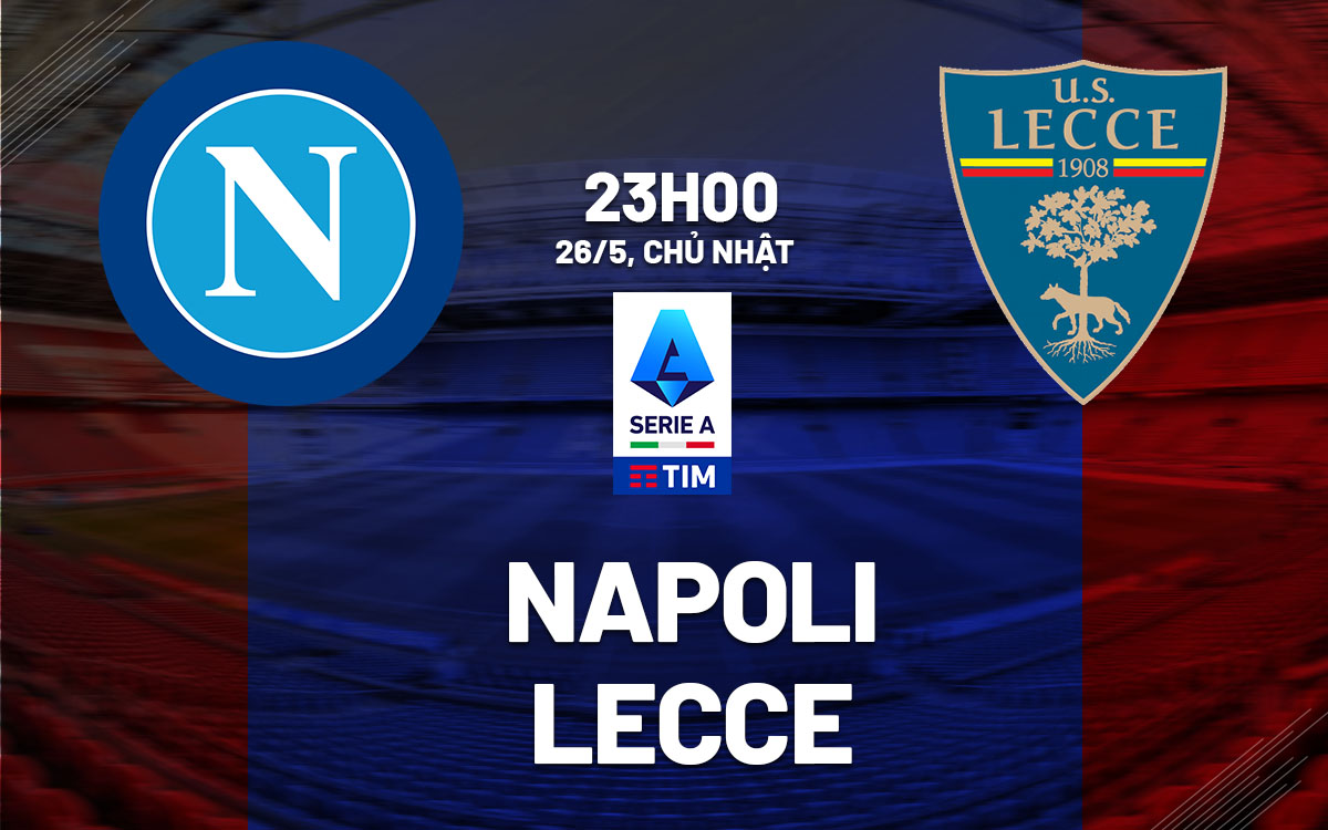 nhan dinh bong da du doan Napoli vs Lecce vdqg italia serie a hom nay nhan dinh bong da du doan Napoli vs Lecce vdqg italia serie a hom nay