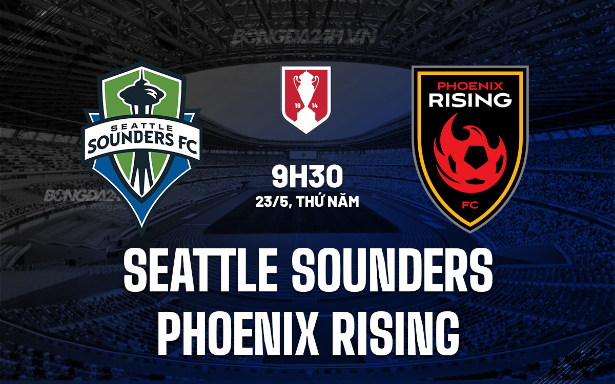 Nhận định bóng đá Seattle Sounders vs Phoenix Rising hôm nay