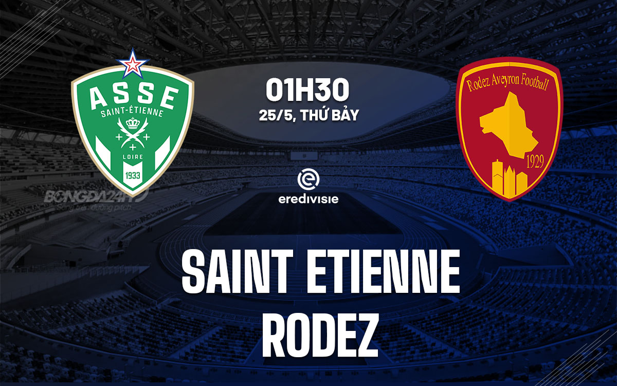 nhan dinh bong da du doan Saint Etienne vs Rodez playoff vdqg phap hom nay