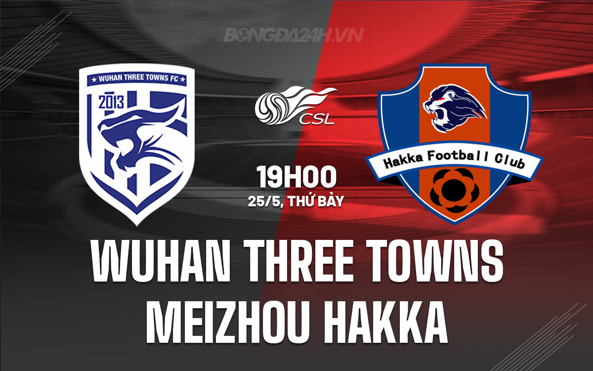 Wuhan Three Towns vs Meizhou Hakka Wuhan Three Towns vs Meizhou Hakka