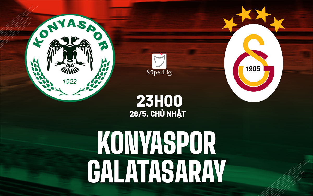nhan dinh bong da du doan Konyaspor vs Galatasaray vdqg tho nhi ky hom nay nhan dinh bong da du doan Konyaspor vs Galatasaray vdqg tho nhi ky hom nay