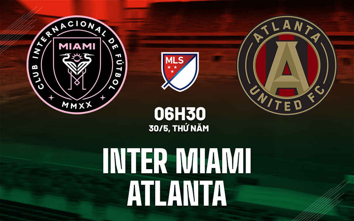 nhan dinh bong da du doan Inter Miami vs Atlanta nha nghe my mls hom nay