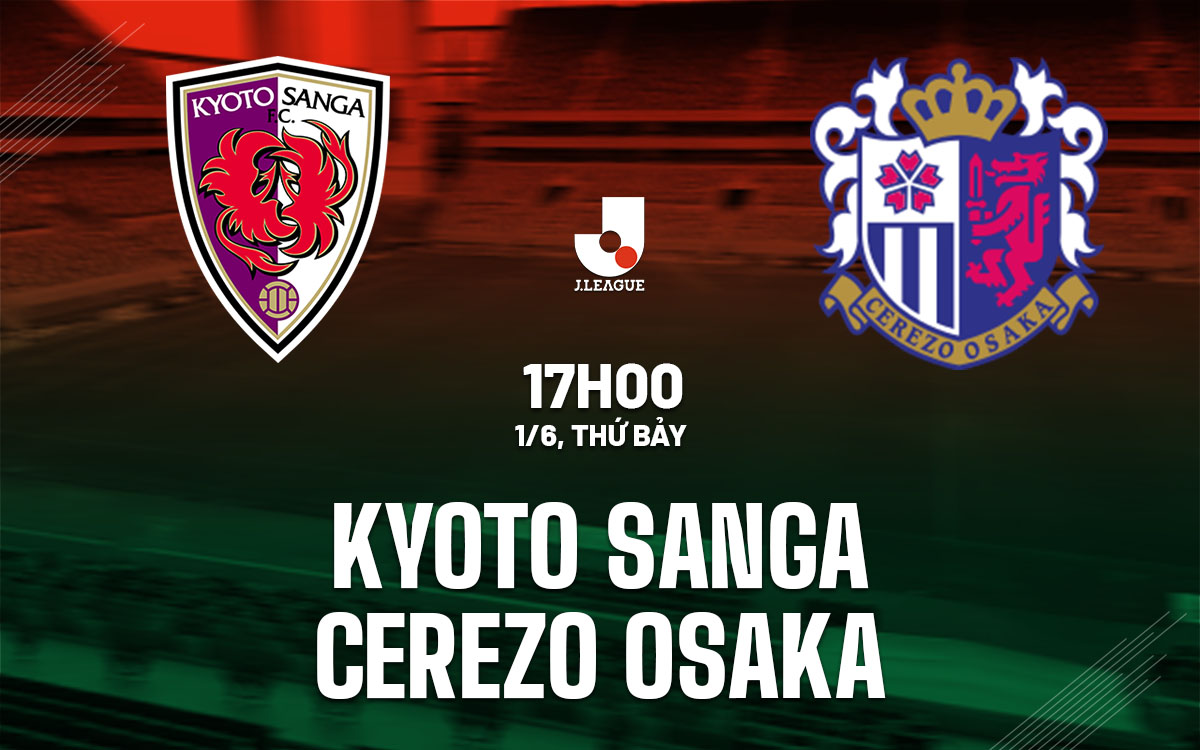 nhan dinh bong da du doan Kyoto Sanga vs Cerezo Osaka vdqg nhat ban hom nay nhan dinh bong da du doan Kyoto Sanga vs Cerezo Osaka vdqg nhat ban hom nay
