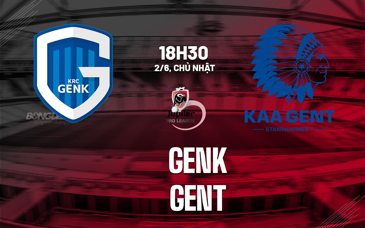 Nhận định bóng đá dự đoán Genk vs Gent VĐQG Bỉ hôm nay