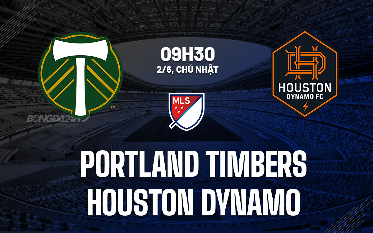 nhan dinh bong da du doan Portland Timbers vs Houston Dynamo nha nghe my mls hom nay