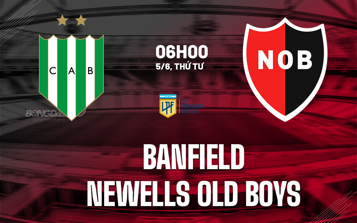 nhan dinh bong da du doan Banfield vs Newells Old Boys vdqg argentina hom nay