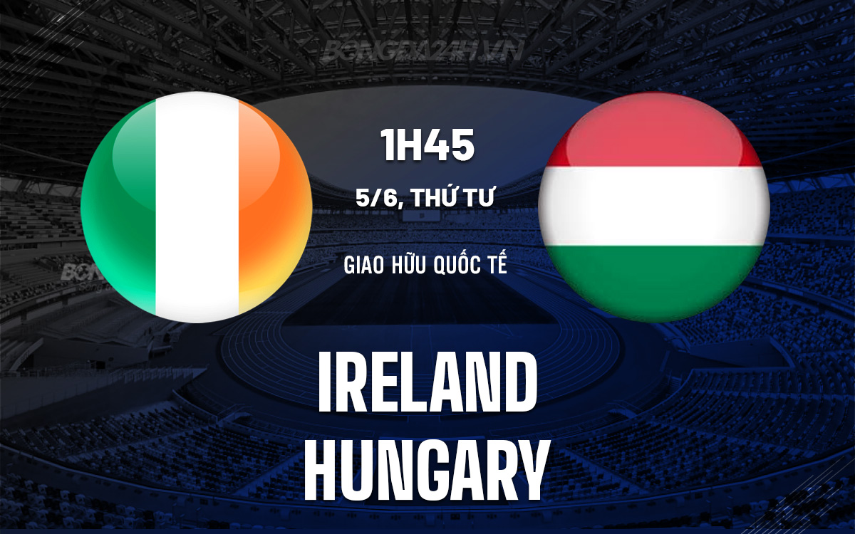 Ireland vs Hungary Ireland vs Hungary