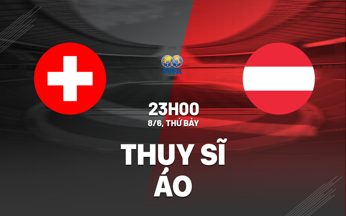 nhan dinh bong da du doan Thuy Si vs Ao giao huu quoc te hom nay nhan dinh bong da du doan Thuy Si vs Ao giao huu quoc te hom nay