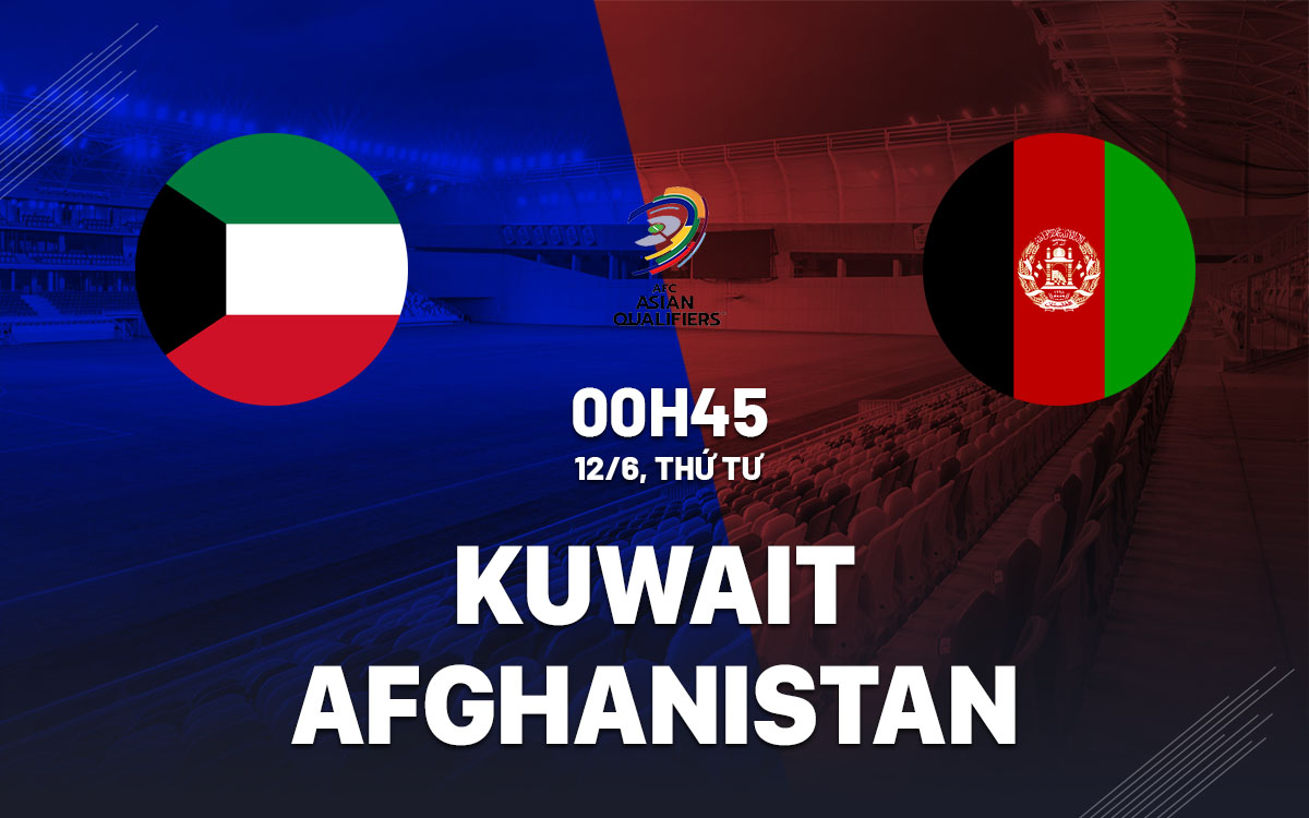 nhan dinh bong da du doan Kuwait vs Afghanistan vong loai world cup 2026 hom nay