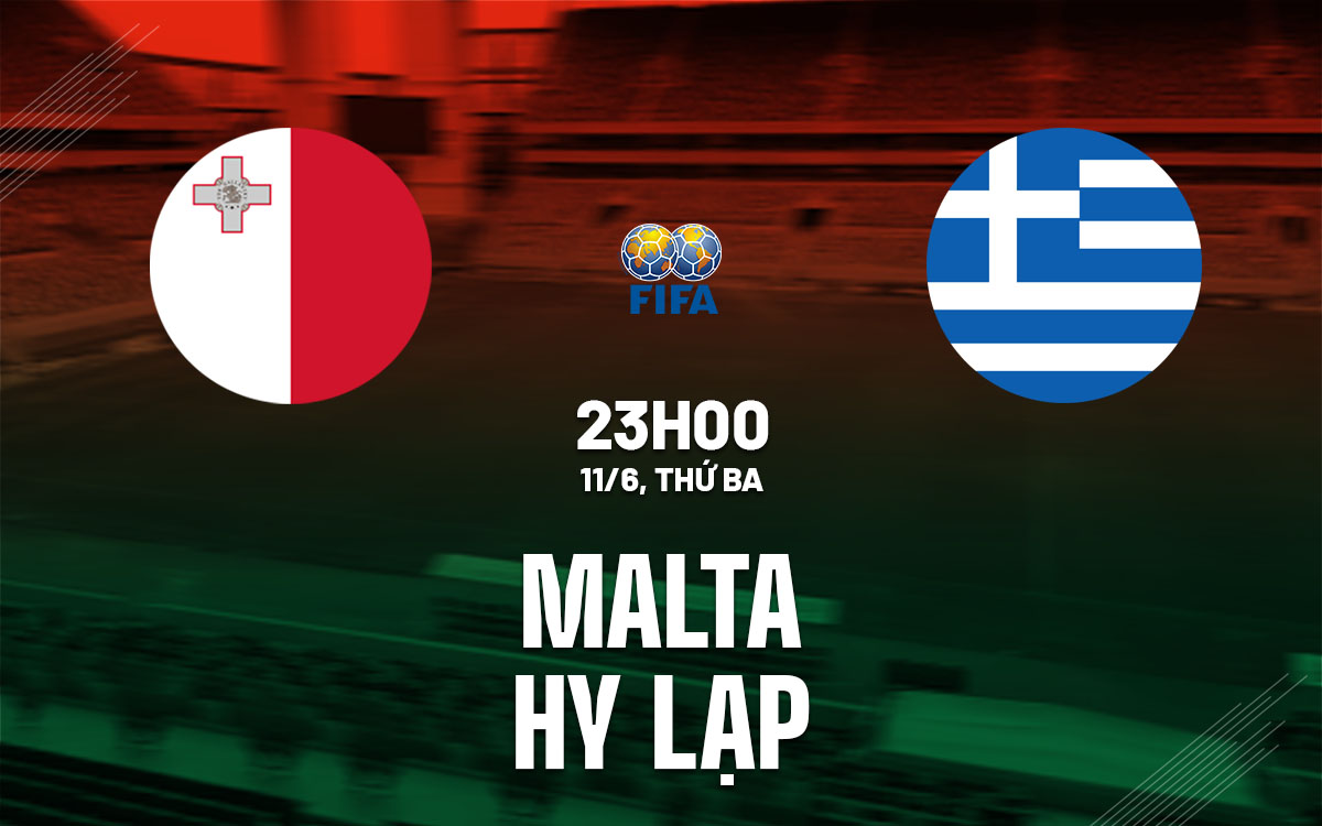 nhan dinh bong da du doan Malta vs Hy Lap giao huu quoc te hom nay
