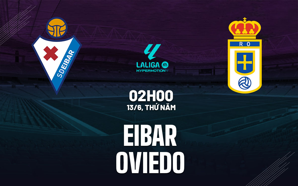 nhan dinh bong da du doan Eibar vs Oviedo playoff vdqg tay ban nha la liga hom nay