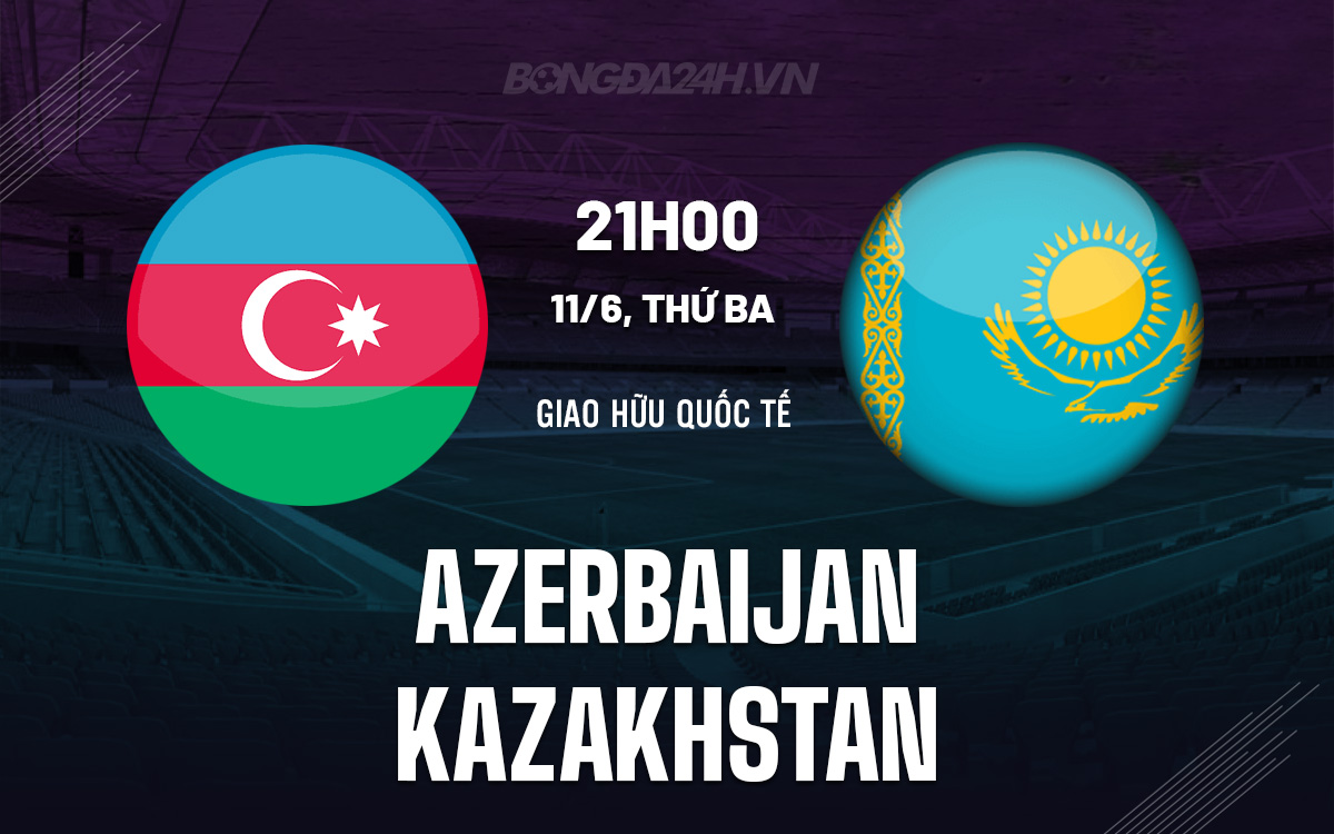 Azerbaijan vs Kazakhstan Azerbaijan vs Kazakhstan